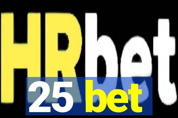 25 bet